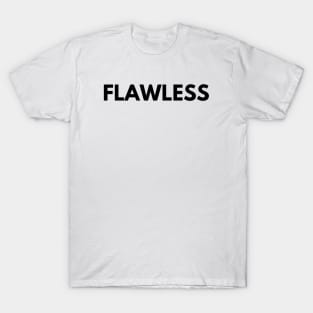 FLAWLESS T-Shirt